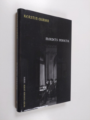 Kerstin Ekman : Mordets praktik
