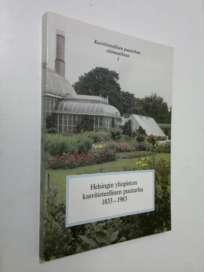 Helsingin yliopiston kasvitieteellinen puutarha 1833-1983...