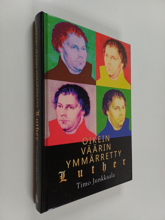 Timo Junkkaala : Oikein väärin ymmärretty Luther