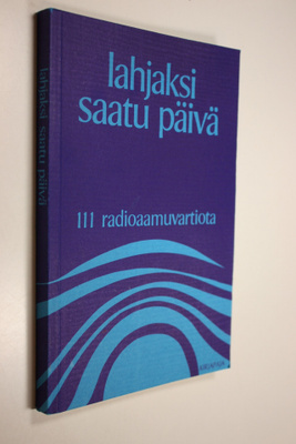 Helvi ym. Ukkola : Lahjaksi saatu päivä : 111 radioaamuva...