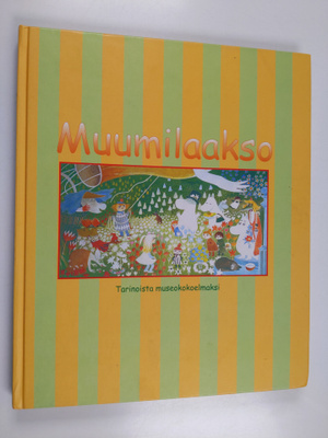 Mirja Kivi : Muumilaakso : tarinoista museokokoelmaksi