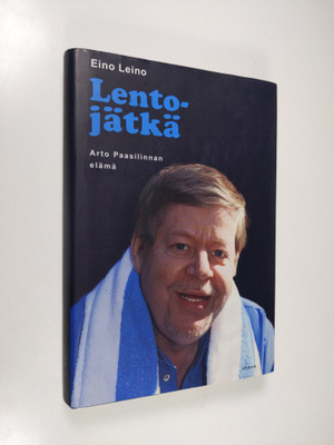 Eino Leino : Lentojätkä : Arto Paasilinnan elämä