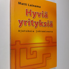 Matti Lainema : Hyviä yrityksiä : ajatuksia johtamisesta - pikkukuva 1
