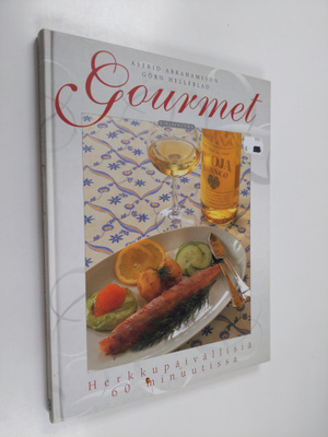 Astrid Abrahamsson ym. : Gourmet : herkkupäivällisiä 60 m...