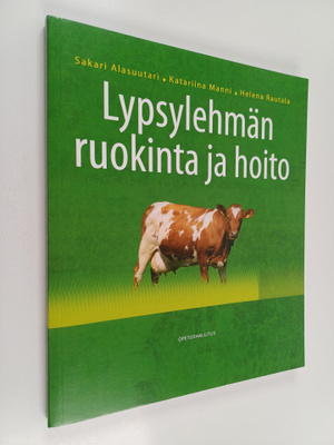Helena Rautala ym. : Lypsylehmän ruokinta ja hoito