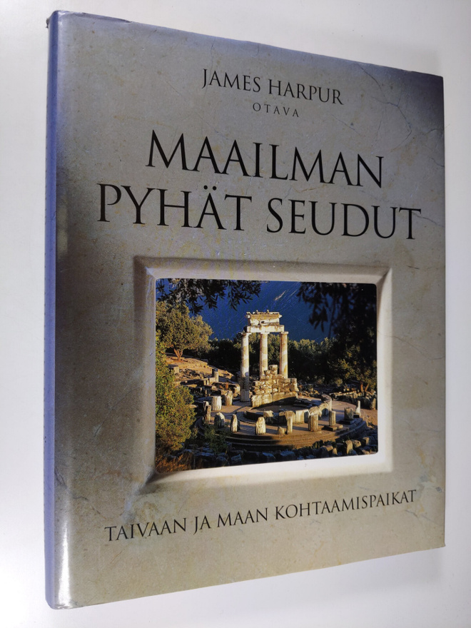 James Harpur : Maailman pyhät seudut : taivaan ja maan ko...