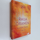 Raija Oranen : Kaikki tämä valo : romaani - pikkukuva 1