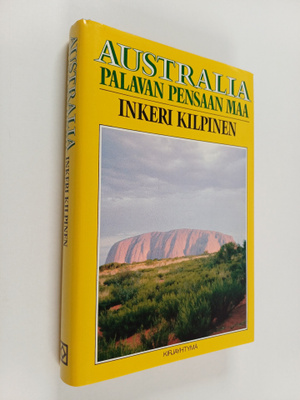 Inkeri Kilpinen : Australia : palavan pensaan maa