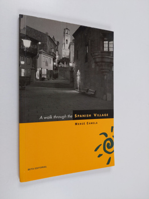 Merce Canela i Garayoa : A Walk Through the Spanish Village
