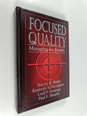 Harvey K. Brelin : Focused Quality - Managing for Results
