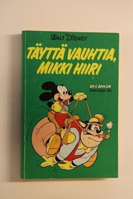 Aku Ankan taskukirja 40 Täyttä vauhtia Mikki Hiiri 1. painos