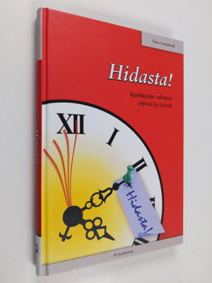 Timo Lampikoski : Hidasta! : ajankäytön valinnat arjessa ...