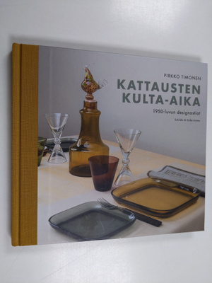 Pirkko Timonen : Kattausten kulta-aika : 1950-luvun desig...