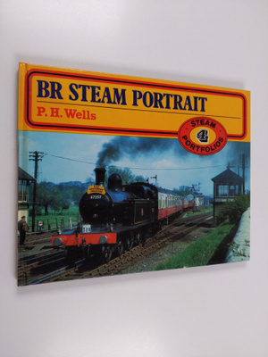 P. H. Wells : BR Steam Portrait