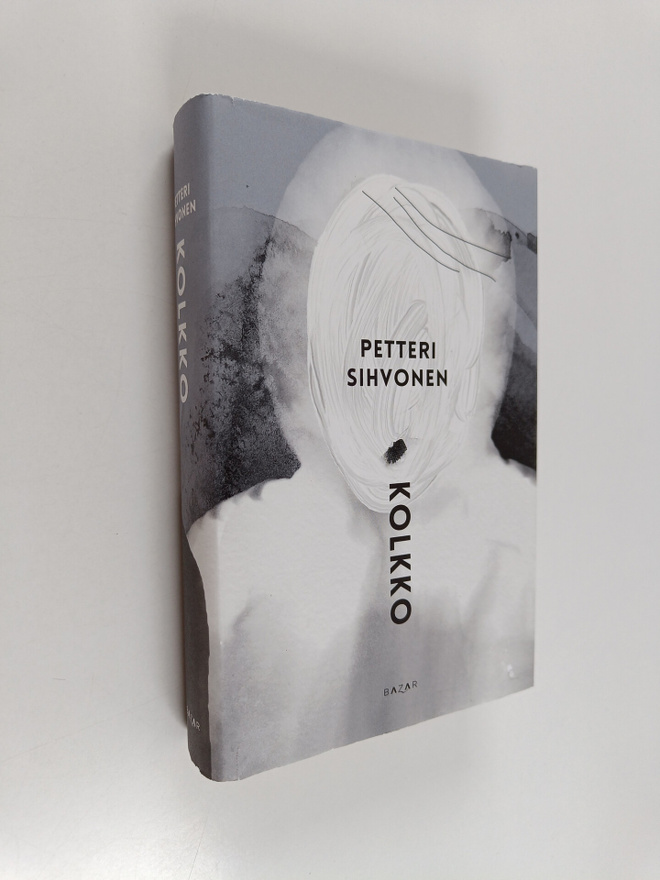 Petteri Sihvonen : Kolkko : sairauskertomus