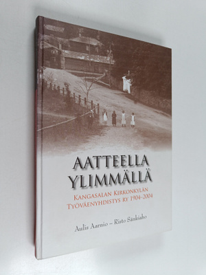 Aulis Aarnio : Aatteella ylimmällä : Kangasalan kirkonkyl...