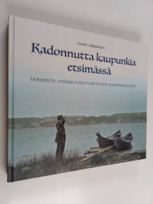 Jussi Jäppinen : Kadonnutta kaupunkia etsimässä : tarinoi...