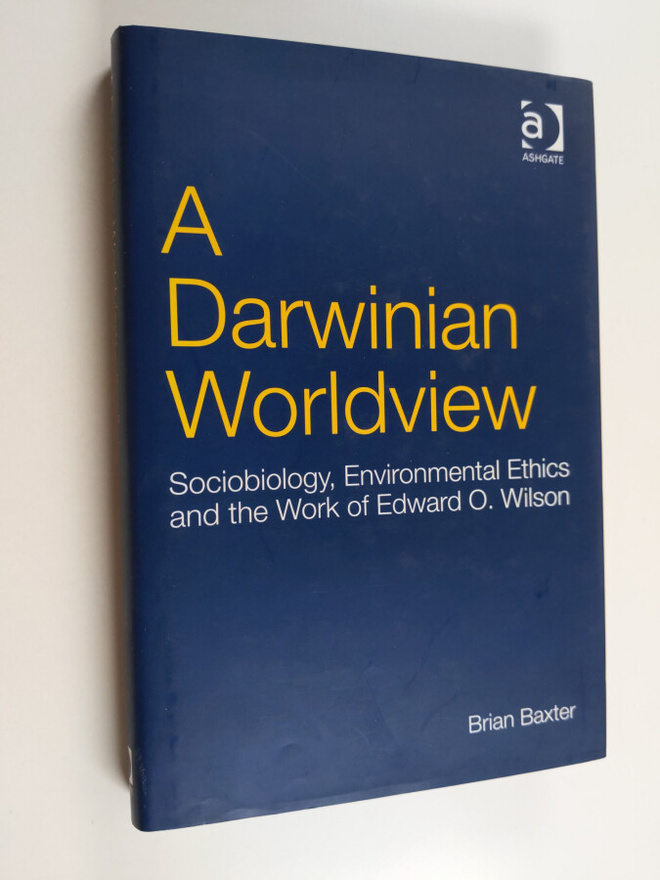 Brian Baxter : A Darwinian worldview : sociobiology, envi...