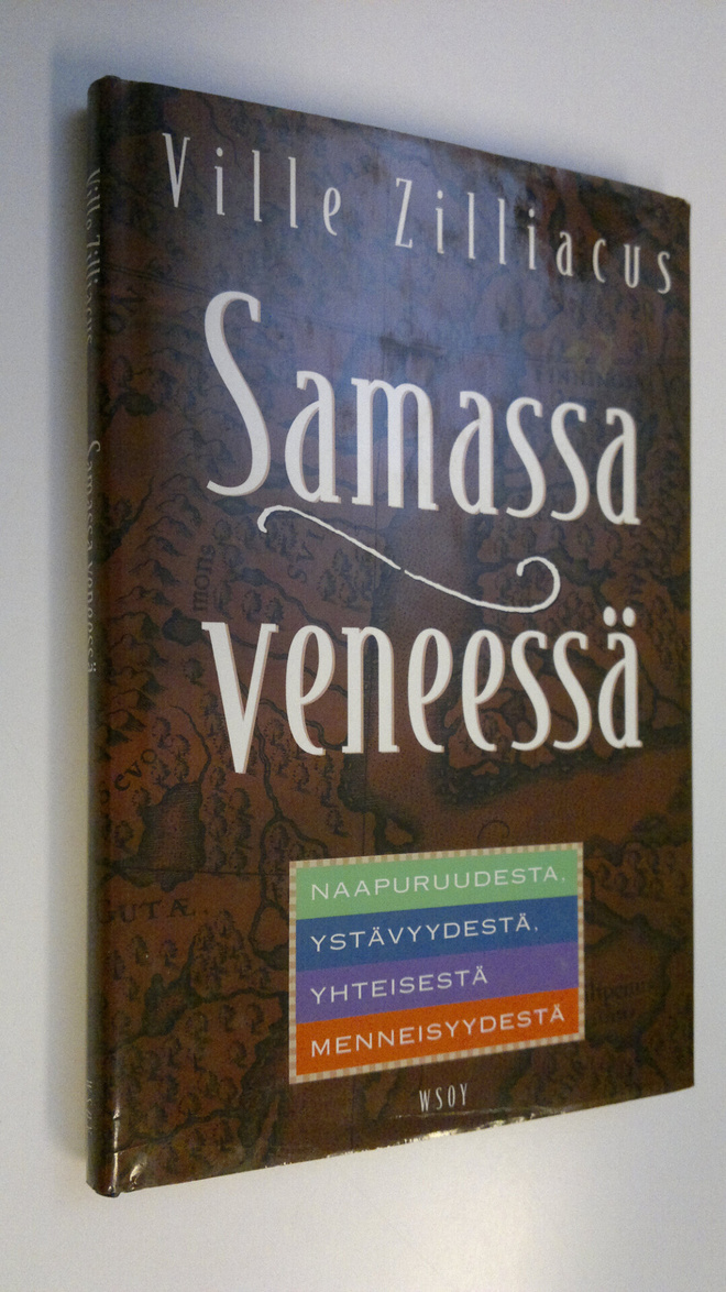 Ville Zilliacus : Samassa veneessä : naapuruudesta, ystäv...