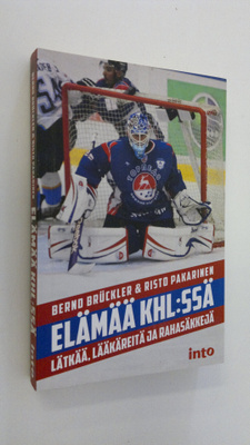 Bernd Bruckler : Elämää KHL:ssä : lätkää, lääkäreitä ja r...