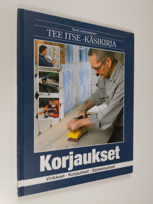 Suuri suomalainen Tee itse -käsikirja, 24 - Korjaukset : ...