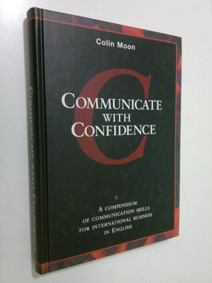 Colin Moon : Communicate with confidence : a compendium o...