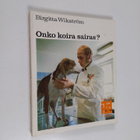 Birgitta Wikström : Onko koira sairas? - pikkukuva 1