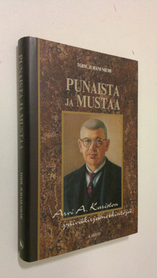 Arvi A. Karisto : Punaista ja mustaa : Arvi A Kariston pä...