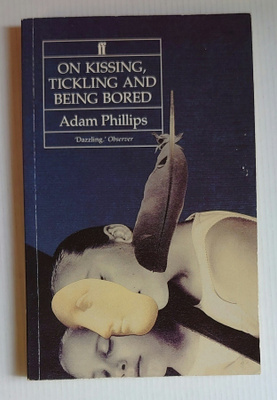Adam Philips - On Kissing, Tickling and Being Bored