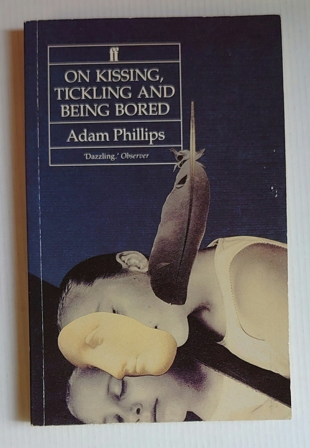 Adam Philips - On Kissing, Tickling and Being Bored