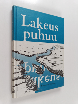Lakeus puhuu : Pohjanmaan kirjailijat ry:n 30-vuotisjuhla...