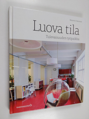 Maaretta Tukiainen : Luova tila : tulevaisuuden työpaikka