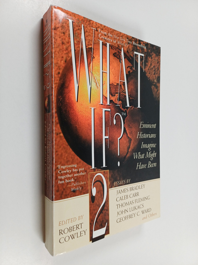 James Bradley : What If? 2 : emiment historians imagine w...