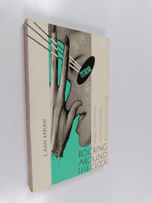 E. Ann Kaplan : Rocking around the clock : music televisi...