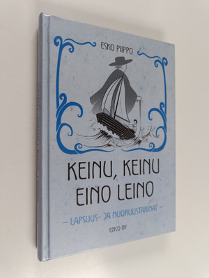 Esko Piippo : Keinu, keinu Eino Leino : lapsuus- ja nuoru...