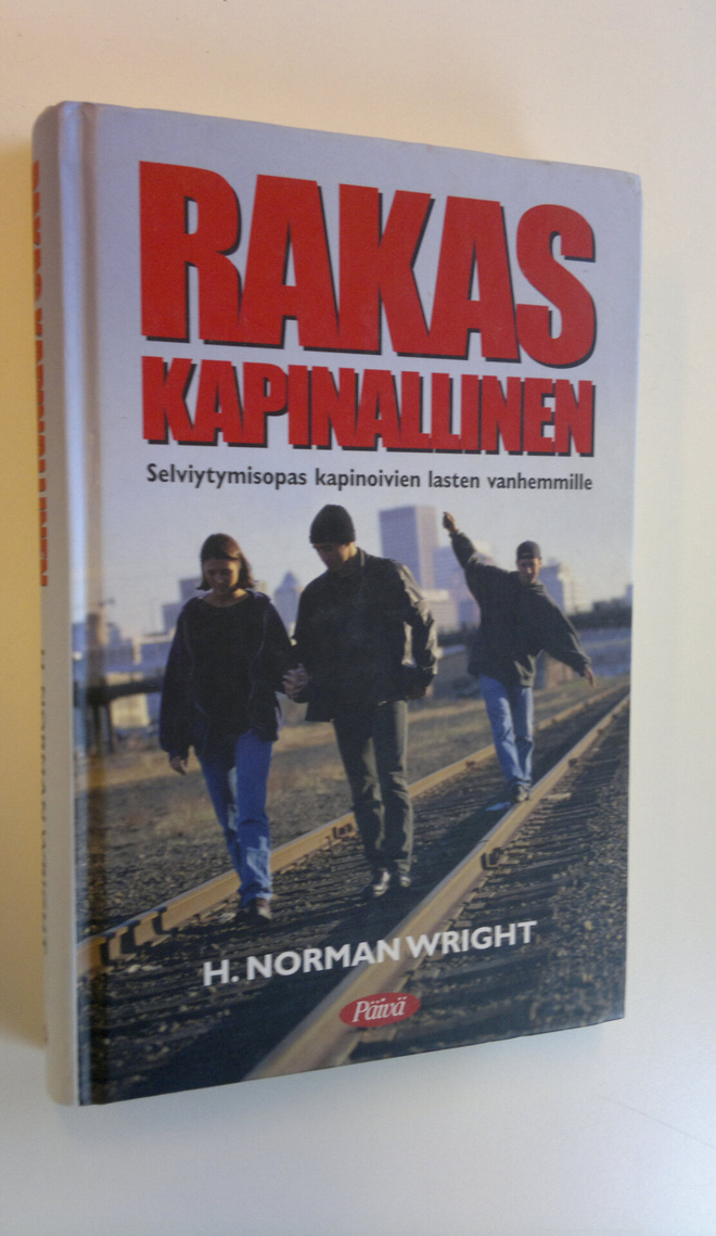 H. Norman Wright : Rakas kapinallinen : selviytymisopas k...
