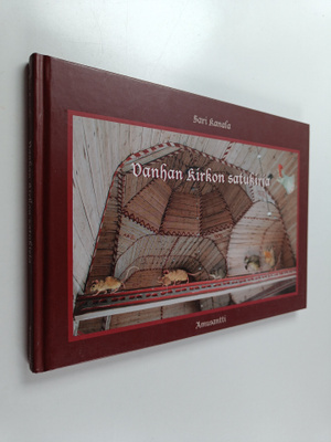 Sari Kanala : Vanhan kirkon satukirja = Tales from the Ol...