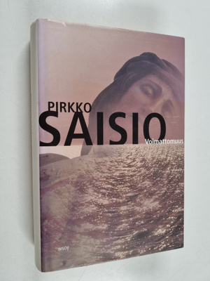 Pirkko Saisio : Voimattomuus