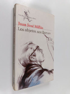 Juan Jose Millas : Los objetos nos Ilaman