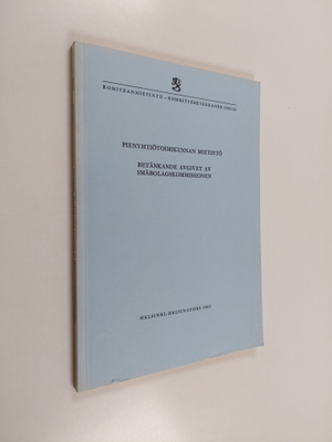 Pienyhtiötoimikunnan mietintö ; Betänkande avgivet av Små...