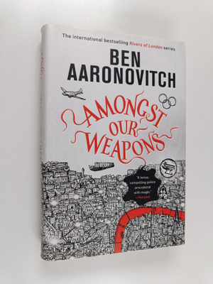 Ben Aaronovitch : Amongst Our Weapons