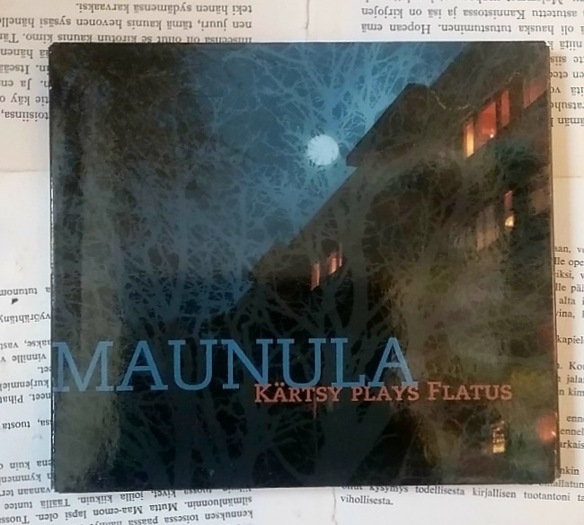 Kärtsy Plays Flatus - Maunula (CD)