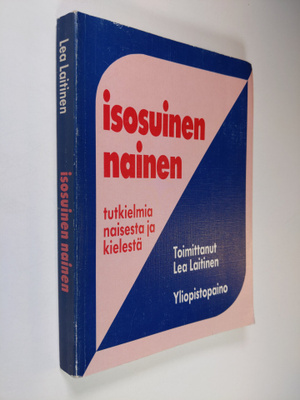 Lea (toim.) Laitinen : Isosuinen nainen : tutkielmia nais...