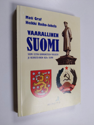 Mati Graf : Vaarallinen Suomi : Suomi Eestin kommunistise...