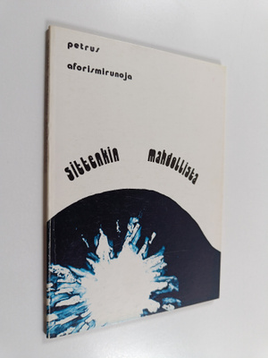 Petrus : Sittenkin mahdollista : aforismirunoja