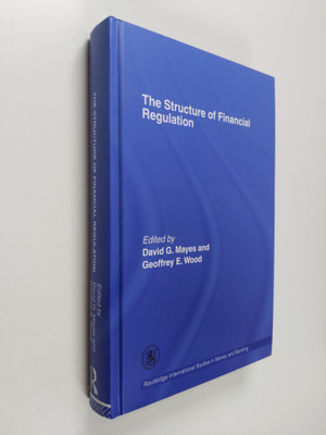 David G. Mayes ym. : The Structure of Financial Regulation