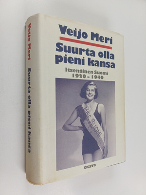Veijo Meri : Suurta olla pieni kansa : Itsenäinen Suomi 1...