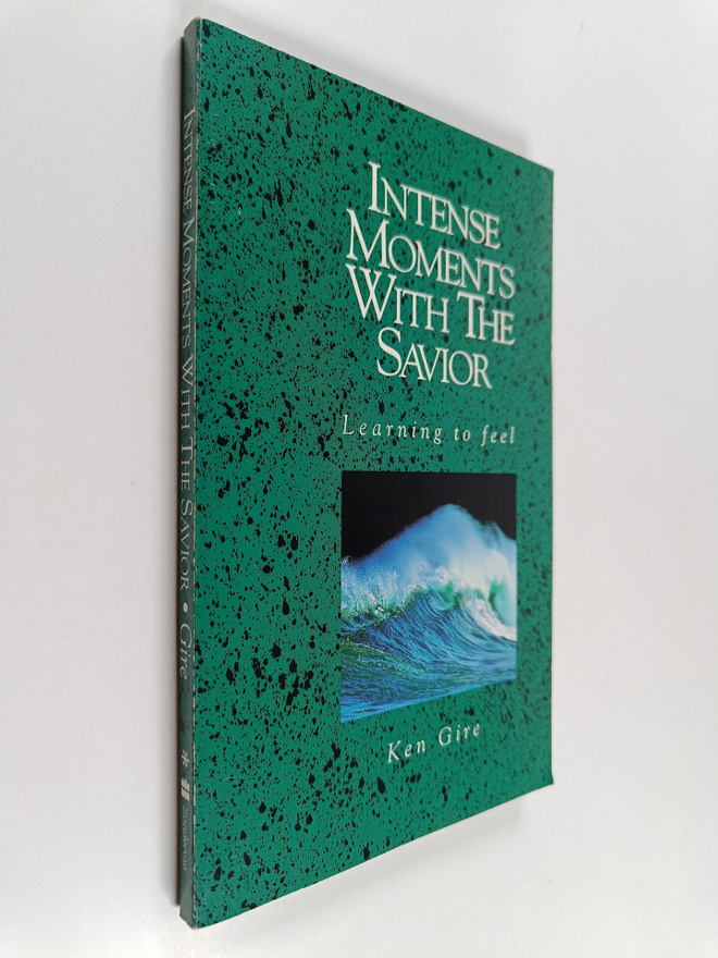 Ken Gire : Intense moments with the Savior - learning to ...