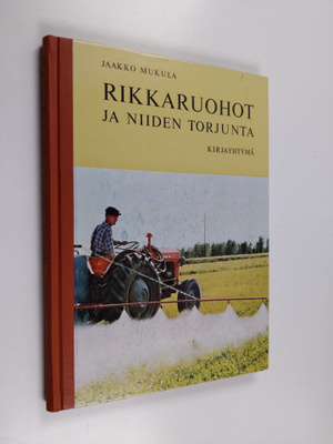 Jaakko Mukula : Rikkaruohot ja niiden torjunta