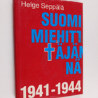 Helge Seppälä : Suomi miehittäjänä 1941-1944 - pikkukuva 1